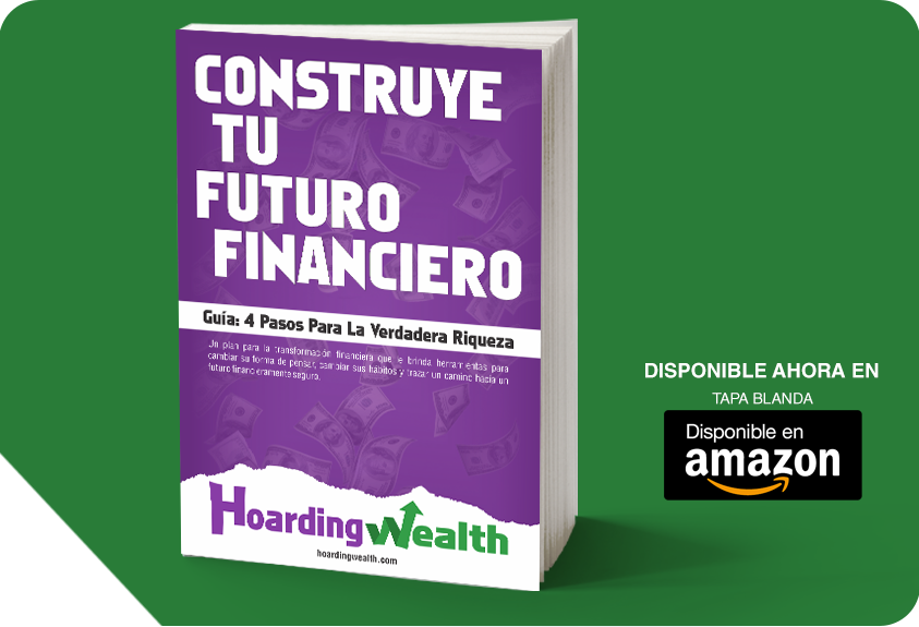 Hoardign Wealth Libro - Construye Tu Futuro Financiero