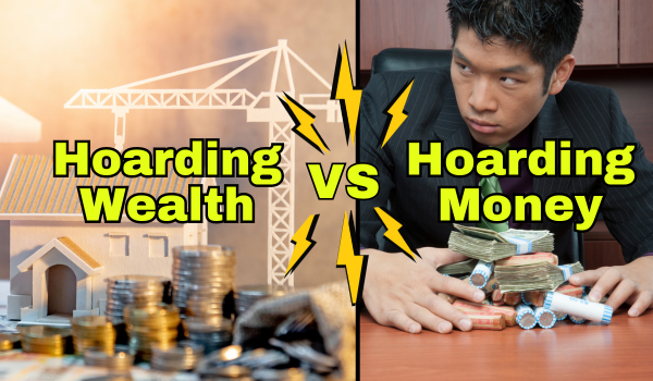 Hoarding Wealth vs Hoarding Money